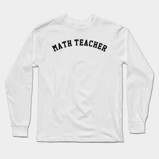 Math Teacher Long Sleeve T-Shirt